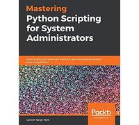 Mastering Python Scripting For System Administrators