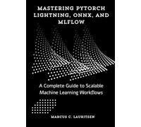 Mastering PyTorch Lightning, ONNX, and MLflow: A Complete Guide to Scalable Machine Learning Workflows