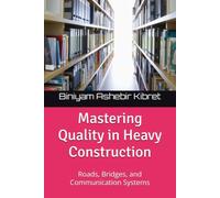 Mastering Quality in Heavy Construction: Roads, Bridges, and Communication Systems