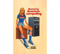 Mastering Quantum Computing