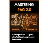 Mastering RAG 2.0: Building Robust AI Agents with Retrieval-Augmented Generation