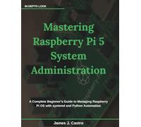 Mastering Raspberry Pi 5 System Administration: A Complete Beginner’s Guide to Managing Raspberry Pi OS with systemd and Python Automation