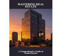 Mastering Real Estate: A Comprehensive Guide To Exam Success