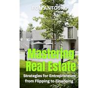 Mastering Real Estate: Strategies for Entrepreneurs from Flipping to Financing