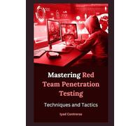 Mastering Red Team Penetration Testing: Techniques and Tactics