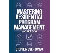 Mastering Residential Program Management Workbook: The Complete Leadership & Compliance Guide for Residential Program Managers