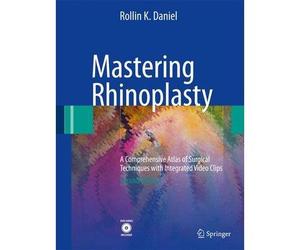 [(Mastering Rhinoplasty: A Comprehensive Atlas of Surgical Techniques with Integrated Video Clips)] [Author: Rollin K. Daniel] published on (May, 2010)