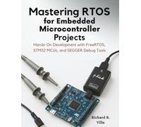 Mastering RTOS for Embedded Microcontroller Projects: Hands-On Development with FreeRTOS, STM32 MCUs, and SEGGER Debug Tools