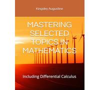 MASTERING SELECTED TOPICS IN MATHEMATICS: Including Differential Calculus