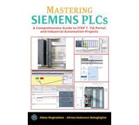 Mastering Siemens PLCs: A Comprehensive Guide to STEP 7, TIA Portal, and Industrial Automation Projects