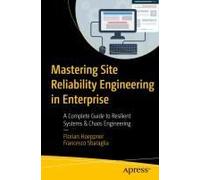 Mastering Site Reliability Engineering In Enterprise : A Complete Guide To Resilient Systems & Chaos Engineering Paperback Book By Florian Hoeppner