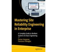 Mastering Site Reliability Engineering in Enterprise: A Complete Guide to Resilient Systems & Chaos Engineering