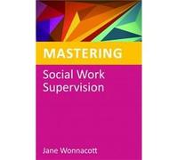 Mastering Social Work Supervision (Mastering Social Work Skills) (Paperback) Jane Wonnacott, (Auteur)