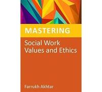 Mastering Social Work Values and Ethics (Mastering Social Work Skills) Akhtar, Farrukh (Auteur)