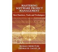 Mastering Software Project Management: Best Practices, Tools and Techniques