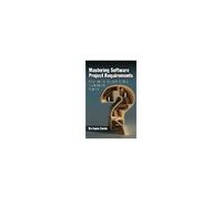 Mastering Software Project Requirements: A Framework For Successful Planning, Development & Alignment