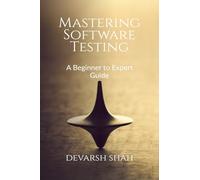 Mastering Software Testing: A Beginner to Expert Guide