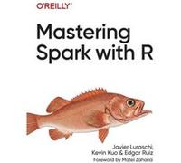 Mastering Spark with R by Edgar Ruiz Unknown (Auteur)
