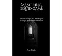 Mastering Squid Game: Survival Strategies and Mastering the Challenges of Squid Game: Unleashed