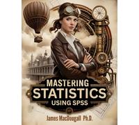 Mastering Statistics Using SPSS