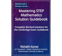 Mastering STEP Mathematics Solution Guidebook: Complete Worked Solutions