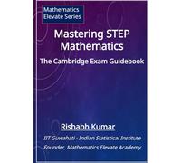 Mastering STEP Mathematics: The Cambridge Exam Guidebook