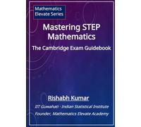 Mastering STEP Mathematics: The Cambridge Exam Guidebook