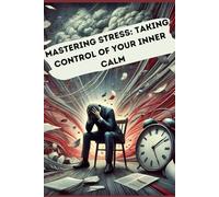 Mastering Stress: Taking Control of Your Inner Calm