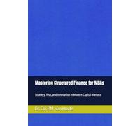 Mastering Structured Finance for MBAs: Strategy, Risk, and Innovation in Modern Capital Markets