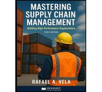 Mastering Supply Chain Management: Building High-Performance Organizations