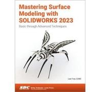 Mastering Surface Modeling with SOLIDWORKS 2023 by Lani Tran Lani Tran (Auteur)