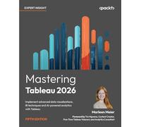 Mastering Tableau 2026: Implement advanced data visualizations, BI techniques and AI-powered analytics with Tableau