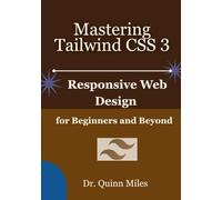 Mastering Tailwind CSS 3: Responsive Web Design for Beginners and Beyond
