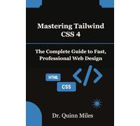 Mastering Tailwind CSS 4: The Complete Guide to Fast, Professional Web Design
