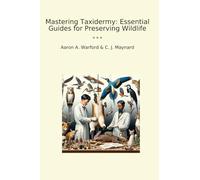 Mastering Taxidermy: Essential Guides for Preserving Wildlife