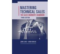 Mastering Technical Sales: The Sales Engineer's Handbook
