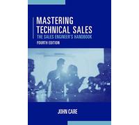 Mastering Technical Sales: The Sales Engineer's Handbook