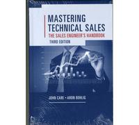 Mastering Technical Sales: The Sales Engineer's Handbook, Third Edition