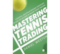 Mastering Tennis Trading: Essential Analysis and Winning Strategies to Give You an Edge in Online Tennis Trading