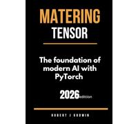 Mastering Tensors: The foundation of morden AI with PyTorch