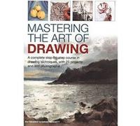 Mastering the Art of Drawing: A complete step-by-step course in drawing techniques, with 25 projects and 800 photographs - [Version Originale] Inconnu (Auteur)