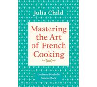 Mastering the Art of French Cooking, Volume 1: A Cookbook
