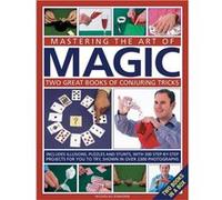 Mastering The Art Of Magic: Two Great Books Of Conjuring Tricks : Includes Illusions, Puzzles And Stunts With 300 Step-By-Step Projects For You To Try, In Over 2300 Photographs (Hardcover) Nicholas Ei