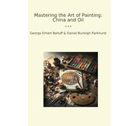 Mastering the Art of Painting: China and Oil