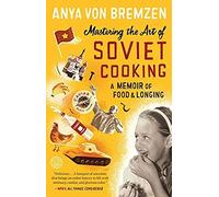 Mastering The Art Of Soviet Cooking