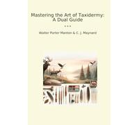 Mastering the Art of Taxidermy: A Dual Guide