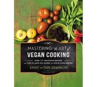 Mastering the Art of Vegan Cooking - [Version Originale] Annie Shannon, Dan Shannon (Auteur)