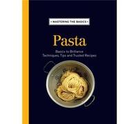 Mastering the Basics Pasta by Murdoch Books Test Kitchen Murdoch Books (Auteur)