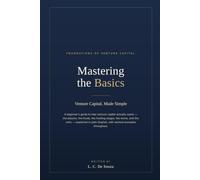 Mastering the Basics: Venture Capital, Made Simple