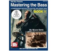 Mastering The Bass Book 1: A Comprehensive Method For Electric And Upright Bass